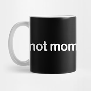 Not Mom's Favorite Mug